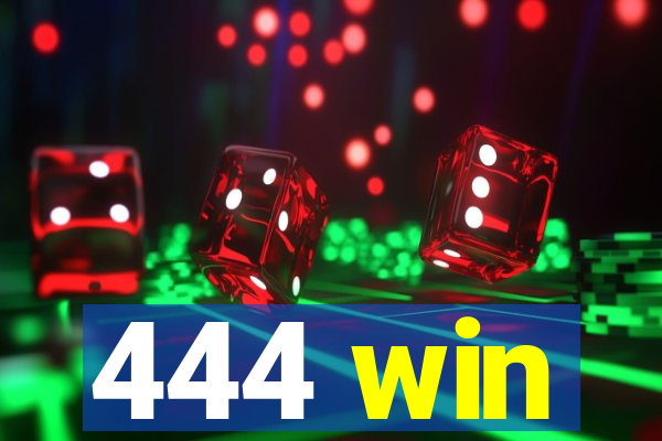 444 win